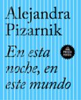 en esta noche, en este mundo-alejandra pizarnik-9788439733423 en esta noche, en este mundo-alejandra pizarnik-9788439733423