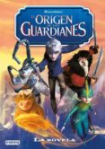 el origen de los guardianes. la novela-9788444168623 el origen de los guardianes. la novela-9788444168623