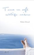toma un cafe contigo mismo: la importancia del encuentro con la a utoestima como clave del exito en la vida-walter dresel-9788445080023 toma un cafe contigo mismo: la importancia del encuentro con la a utoestima como clave del exito en la vida-walter dresel-9788445080023