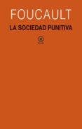 la sociedad punitiva: cursos del college de france (1972-1973)-michel foucault-9788446045823 la sociedad punitiva: cursos del college de france (1972-1973)-michel foucault-9788446045823