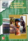 el sector de la sanidad en andalucía. / grado medio / grado superior. sanidad-a. ranchal-9788448126223 el sector de la sanidad en andalucía. / grado medio / grado superior. sanidad-a. ranchal-9788448126223