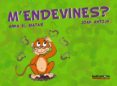 m endevines?-anna m. matas-joan antoja mas-9788448923723 m endevines?-anna m. matas-joan antoja mas-9788448923723
