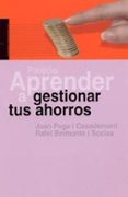 aprender a gestionar tus ahorros-joan puga i casademont-rafael belmonte i socias-9788449315923 aprender a gestionar tus ahorros-joan puga i casademont-rafael belmonte i socias-9788449315923