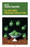 las mas bellas reflexiones sobre la vida-andre comte-sponville-9788449329623 las mas bellas reflexiones sobre la vida-andre comte-sponville-9788449329623