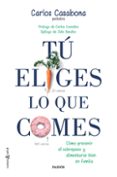 tú eliges lo que comes (ebook)-carlos casabona-9788449331923 tú eliges lo que comes (ebook)-carlos casabona-9788449331923