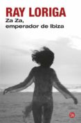 za za, emperador de ibiza-ray loriga-9788466328623 za za, emperador de ibiza-ray loriga-9788466328623