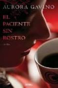 el paciente sin rostro-aurora gavino-9788466641623 el paciente sin rostro-aurora gavino-9788466641623