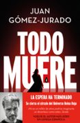 Descarga gratuita de libros de joomla. TODO MUERE (TODO ARDE 3) de JUAN GOMEZ JURADO 9788466679930 PDF FB2 DJVU en español