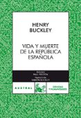 vida y muerte de la republica española-henry buckley-9788467030723 vida y muerte de la republica española-henry buckley-9788467030723
