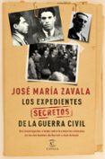 (pe)los expedientes secretos de la guerra civil: una investigaci fondo sobre lasa muertes violentas en los dos bandos: de durruti a jose antonio-jose maria zavala-9788467047523 (pe)los expedientes secretos de la guerra civil: una investigaci fondo sobre lasa muertes violentas en los dos bandos: de durruti a jose antonio-jose maria zavala-9788467047523