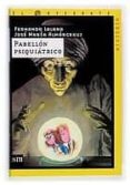pabellon psiquiatrico-fernando lalana-jose maria almarcegui-9788467502923 pabellon psiquiatrico-fernando lalana-jose maria almarcegui-9788467502923