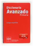 diccionario avanzado primaria 2012 (con acceso on line)-9788467552423 diccionario avanzado primaria 2012 (con acceso on line)-9788467552423