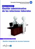 modulo formativo 1. gestion administrativa de las relaciones labo rales. certificado de profesionalidad. gestion integrada de recursos humanos, formacion profesional para el empleo-9788467674323 modulo formativo 1. gestion administrativa de las relaciones labo rales. certificado de profesionalidad. gestion integrada de recursos humanos, formacion profesional para el empleo-9788467674323