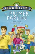 el primer partido (amigos del futbol)-maria forero calderon-9788467756623 el primer partido (amigos del futbol)-maria forero calderon-9788467756623