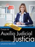 cuerpo auxilio judicial administración de justicia. supuestos prácticos-9788468169323 cuerpo auxilio judicial administración de justicia. supuestos prácticos-9788468169323