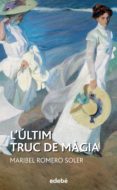 l últim truc de magia-maribel romero soler-9788468316123 l últim truc de magia-maribel romero soler-9788468316123