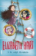 elizabeth hart y el viaje peligroso, n.º 2-sarah forbes-james brown-9788468331423 elizabeth hart y el viaje peligroso, n.º 2-sarah forbes-james brown-9788468331423