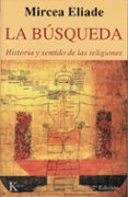 la busqueda: historia y sentido de las religiones-mircea eliade-9788472454323 la busqueda: historia y sentido de las religiones-mircea eliade-9788472454323