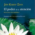 el poder de la atencion: 100 lecciones sobre mindfulness-jon kabat-zinn-9788472457423 el poder de la atencion: 100 lecciones sobre mindfulness-jon kabat-zinn-9788472457423