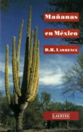 mañanas en mexico-d.h. lawrence-9788475844923 mañanas en mexico-d.h. lawrence-9788475844923