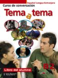 tema a tema b2 alumno: curso dirigido a la conversacion-vanessa coto bautista-anna turza ferre-9788477117223 tema a tema b2 alumno: curso dirigido a la conversacion-vanessa coto bautista-anna turza ferre-9788477117223