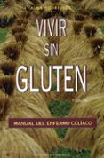vivir sin gluten: manual del enfermo celiaco-alma rodriguez-9788477207023 vivir sin gluten: manual del enfermo celiaco-alma rodriguez-9788477207023