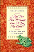 ¿que fue del principe con el que me case?: como sanar sus relacio nes-sirah vettese-9788477208723 ¿que fue del principe con el que me case?: como sanar sus relacio nes-sirah vettese-9788477208723