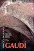 gaudi: espacios sagrados (ed. bilingüe)-9788477828723 gaudi: espacios sagrados (ed. bilingüe)-9788477828723