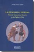 la humanitas hispana: sobre el humanismo literario en los siglos de oro-javier garcia gibert-9788478002023 la humanitas hispana: sobre el humanismo literario en los siglos de oro-javier garcia gibert-9788478002023
