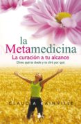 la metamedicina: la curacion a tu alcance. dime que te duele y te dire por que-claudia rainville-9788478086023 la metamedicina: la curacion a tu alcance. dime que te duele y te dire por que-claudia rainville-9788478086023