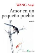 amor en un pequeño pueblo-wang anyi-9788478845323 amor en un pequeño pueblo-wang anyi-9788478845323