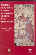 nobleza, oligarquia y poder en cordoba al final de la edad media-margarita cabrera sanchez-9788479592523 nobleza, oligarquia y poder en cordoba al final de la edad media-margarita cabrera sanchez-9788479592523