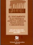 el documento electronico: aspectos juridicos, tecnologicos y arch ivisticos-jose luis blasco diaz-modesto j. fabra valls-9788480216623 el documento electronico: aspectos juridicos, tecnologicos y arch ivisticos-jose luis blasco diaz-modesto j. fabra valls-9788480216623
