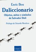 daliccionario: objetos, mitos y simbolos de salvador dali-enric bou-9788483109823 daliccionario: objetos, mitos y simbolos de salvador dali-enric bou-9788483109823
