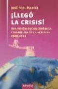 ¡llego la crisis!: una vision socioeconomica y financiera de la c risis 2008-2012-jose poal marcet-9788483581223 ¡llego la crisis!: una vision socioeconomica y financiera de la c risis 2008-2012-jose poal marcet-9788483581223