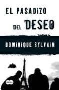 el pasadizo del deseo-dominique sylvain-9788483650523 el pasadizo del deseo-dominique sylvain-9788483650523