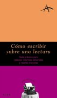 como escribir sobre una lectura: guia practica para redactar info rmes editoriales y reseñas literarias-carme font-9788484283423 como escribir sobre una lectura: guia practica para redactar info rmes editoriales y reseñas literarias-carme font-9788484283423