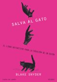 ¡salva al gato!: el libro definitivo para la creacion de un guion-blake snyder-9788484285823 ¡salva al gato!: el libro definitivo para la creacion de un guion-blake snyder-9788484285823