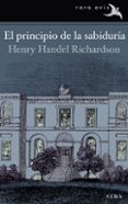 el principio de la sabiduría-henry handel richardson-9788484289623 el principio de la sabiduría-henry handel richardson-9788484289623