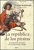 la republica de los piratas: la verdadera historia de los piratas del caribe-colin woodard-9788484321323 la republica de los piratas: la verdadera historia de los piratas del caribe-colin woodard-9788484321323