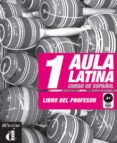 aula latina 1. nivel a1. libro del profesor-9788484432623 aula latina 1. nivel a1. libro del profesor-9788484432623