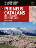 pirineus catalans. les 10 millors travesses a peu-sergi lara-9788484786023 pirineus catalans. les 10 millors travesses a peu-sergi lara-9788484786023