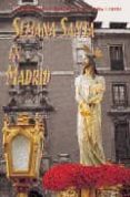 semana santa en madrid-enrique cuevara perez-pedro calleja martin-9788489411623 semana santa en madrid-enrique cuevara perez-pedro calleja martin-9788489411623