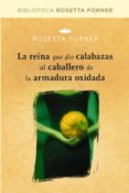la reina que dio calabazas al caballero de la armadura oxidada-rosetta forner-9788490064023 la reina que dio calabazas al caballero de la armadura oxidada-rosetta forner-9788490064023