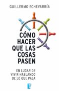 cómo hacer que las cosas pasen (ebook)-guillermo echevarria-9788490198223 cómo hacer que las cosas pasen (ebook)-guillermo echevarria-9788490198223