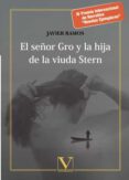 el señor gro y la hija de la viuda stern (iv premio internacional de narrativa novelas ejemplares)-javier ramos-9788490746523 el señor gro y la hija de la viuda stern (iv premio internacional de narrativa novelas ejemplares)-javier ramos-9788490746523