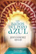 los baños del pozo azul-jesus sanchez adalid-9788491392323 los baños del pozo azul-jesus sanchez adalid-9788491392323