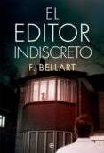 el editor indiscreto-f. bellart-9788491640523 el editor indiscreto-f. bellart-9788491640523