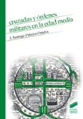 cruzadas y ordenes militares en la edad media-j. santiago palacios ontalva-9788491710523 cruzadas y ordenes militares en la edad media-j. santiago palacios ontalva-9788491710523