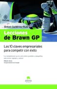 lecciones de brawn gp: las 10 claves empresariales para competir con exito-antoni gutierrez rubi-9788492414123 lecciones de brawn gp: las 10 claves empresariales para competir con exito-antoni gutierrez rubi-9788492414123